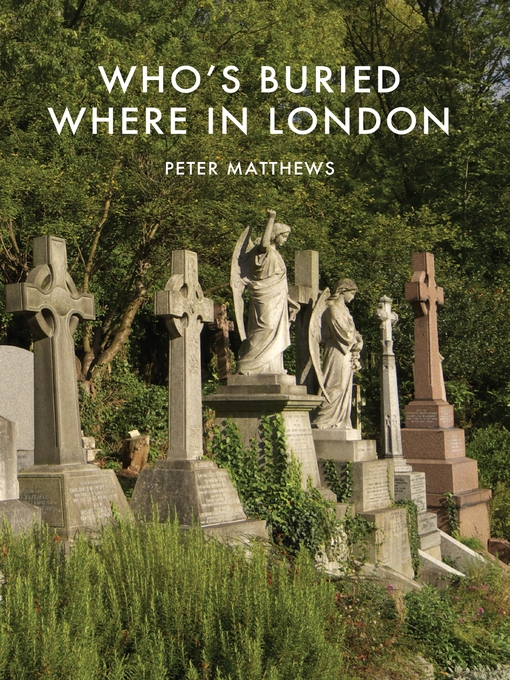 Title details for Who's Buried Where in London by Peter Matthews - Available